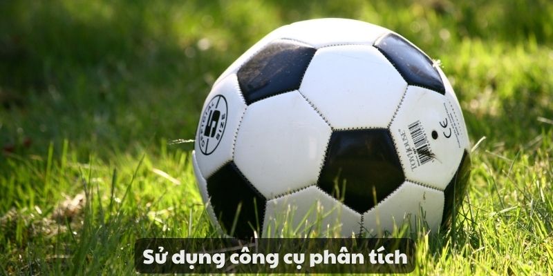 Cách soi kèo hiệu quả - Bí quyết soi kèo bóng đá chuyên sâu 4 Sử dụng công cụ phân tích