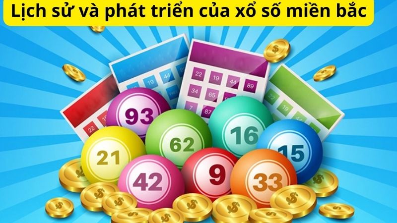 Xổ số miền bắc - Hướng dẫn cách chơi, bí quyết chơi hiệu quả 2 Lịch sử và phát triển của xổ số miền bắc