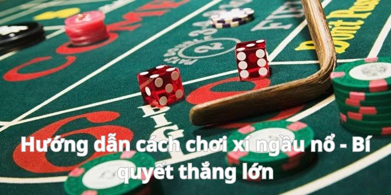 Hướng dẫn cách chơi xí ngầu nổ - Bí quyết thắng lớn 1 image 139