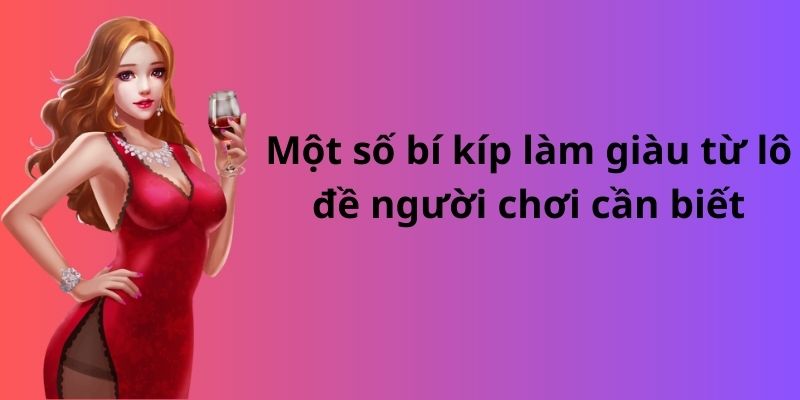 Bật mí chiến lược và bí kíp làm giàu từ lô đề đơn giản 3 Một số bí kíp làm giàu từ lô đề người chơi cần biết