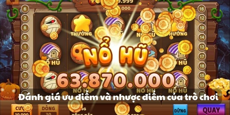 Khám phá Nổ Hũ Phát Lộc - Trải nghiệm cơ hội trúng thưởng 4 Đánh giá ưu điểm và nhược điểm của trò chơi