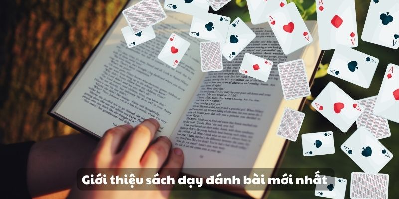 Khám phá sách dạy đánh bài - Bí quyết trở thành bậc thầy 1 Giới thiệu sách dạy đánh bài mới nhất