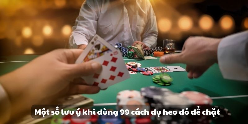 99 Cách dụ heo đỏ để chặt - Bí quyết hiệu quả và an toàn 4 Một số lưu ý khi dùng 99 cách dụ heo đỏ để chặt