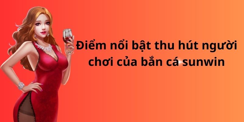 Bắn cá sunwin: Trải nghiệm hấp dẫn và thách thức hồi hộp 3 image 275