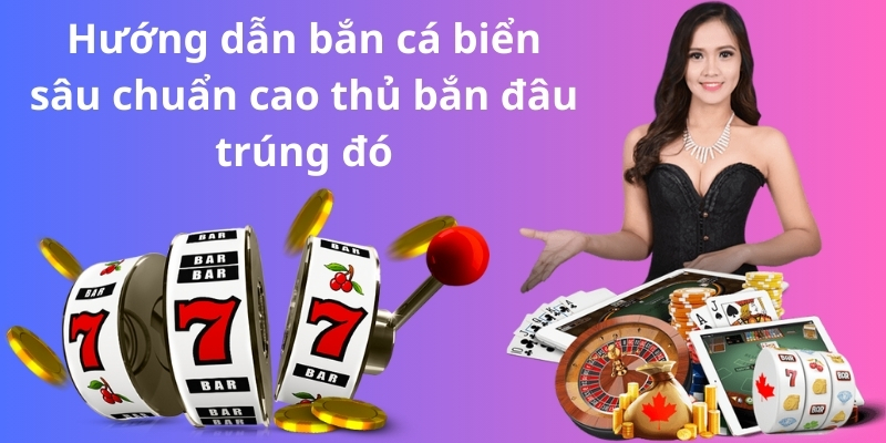Hướng dẫn bắn cá biển sâu chuẩn cao thủ bắn đâu trúng đó 1 image 339