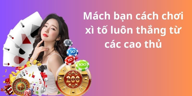 Mách bạn cách chơi xì tố luôn thắng từ các cao thủ 1 Mách bạn cách chơi xì tố luôn thắng từ các cao thủ