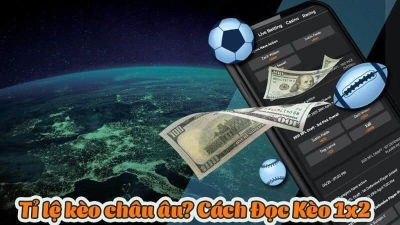 Kèo Châu Âu: Giải Đáp Chi Tiết Dành Cho Thành Viên Mới 3 Cách đặt cược kèo 1x2 dành cho người mới