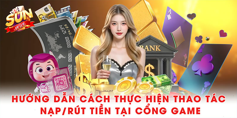 Sunwin Allstarstrainer - Cổng Game Trực Tuyến SUN WIN #1 39 Hướng dẫn cách thực hiện thao tác nạp/rút tiền tại cổng game
